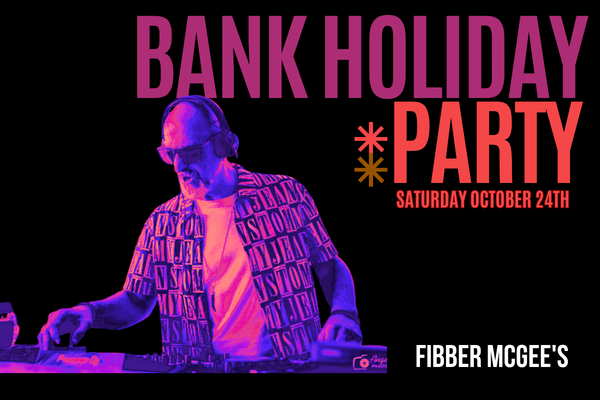 Fibbers Bank Holiday Weekend Party Saturday 24th Oct